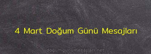 4 Mart Doğum Günü Mesajları